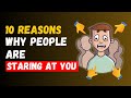 10 Reasons Why People Are Staring At You