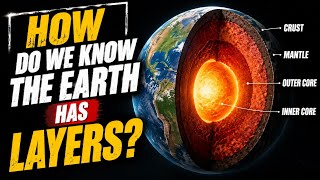 How do we know the earth has layers 🌎