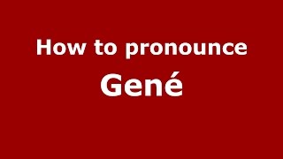 How to pronounce Gené