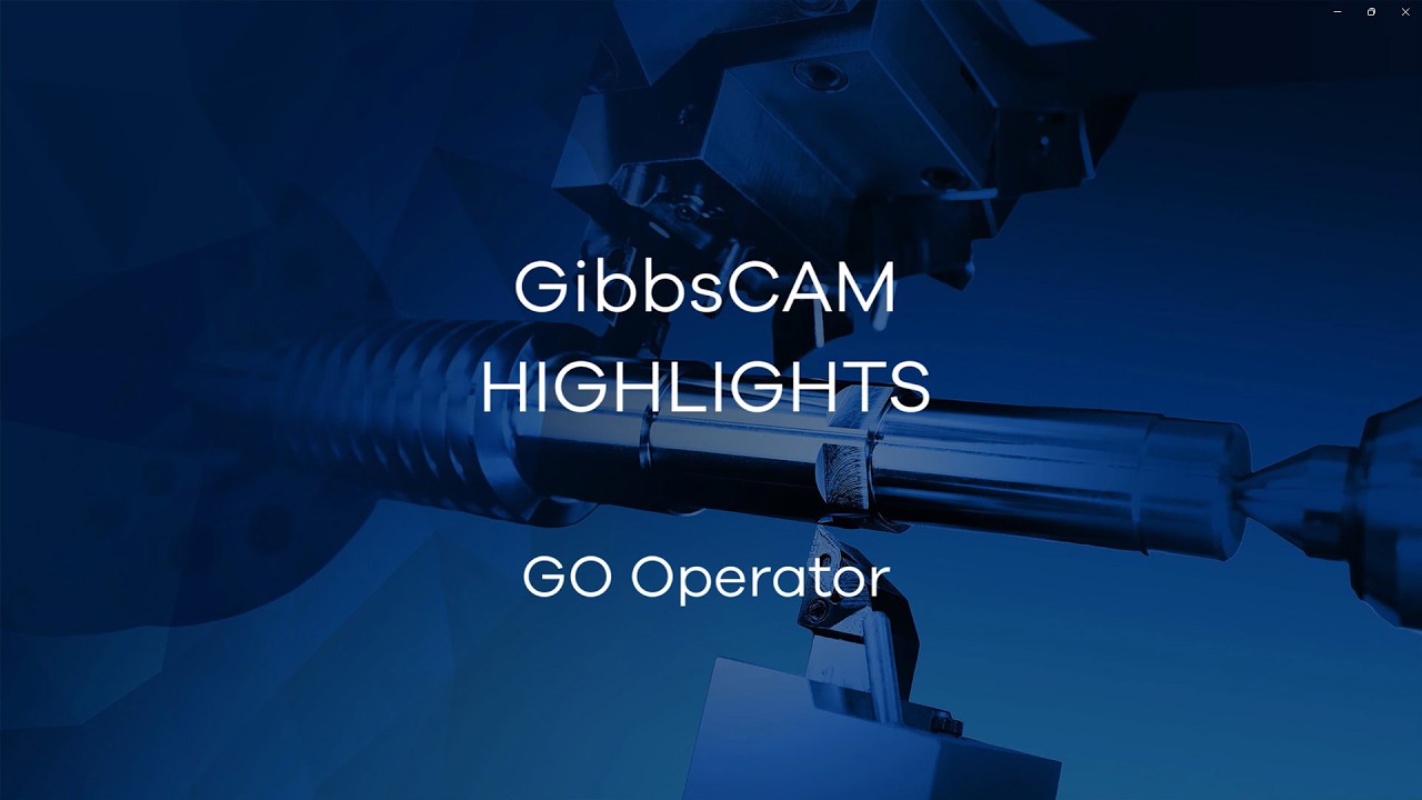 GibbsCAM 2027 Highlight Video - Operator