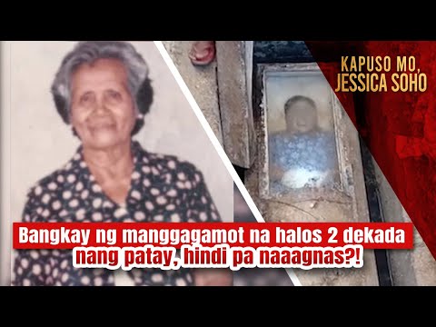 Bangkay ng manggagamot na halos 2 dekada nang patay, hindi pa naaagnas?! Kapuso Mo, Jessica Soho