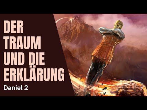 Daniel 2 - Der Traum und Daniels Erklärung