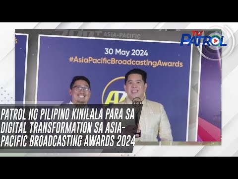 Patrol ng Pilipino kinilala para sa digital transformation sa Asia-Pacific Broadcasting Awards 2024