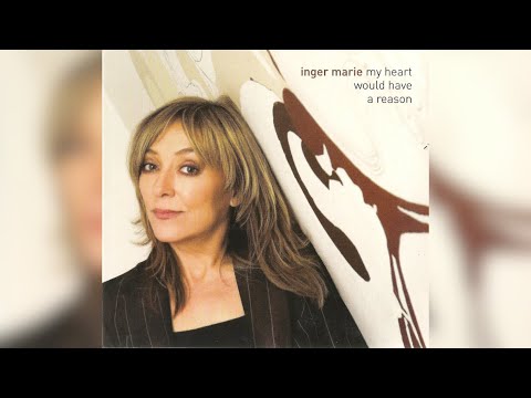 Inger Marie Gundersen - My Heart Would Have a Reason