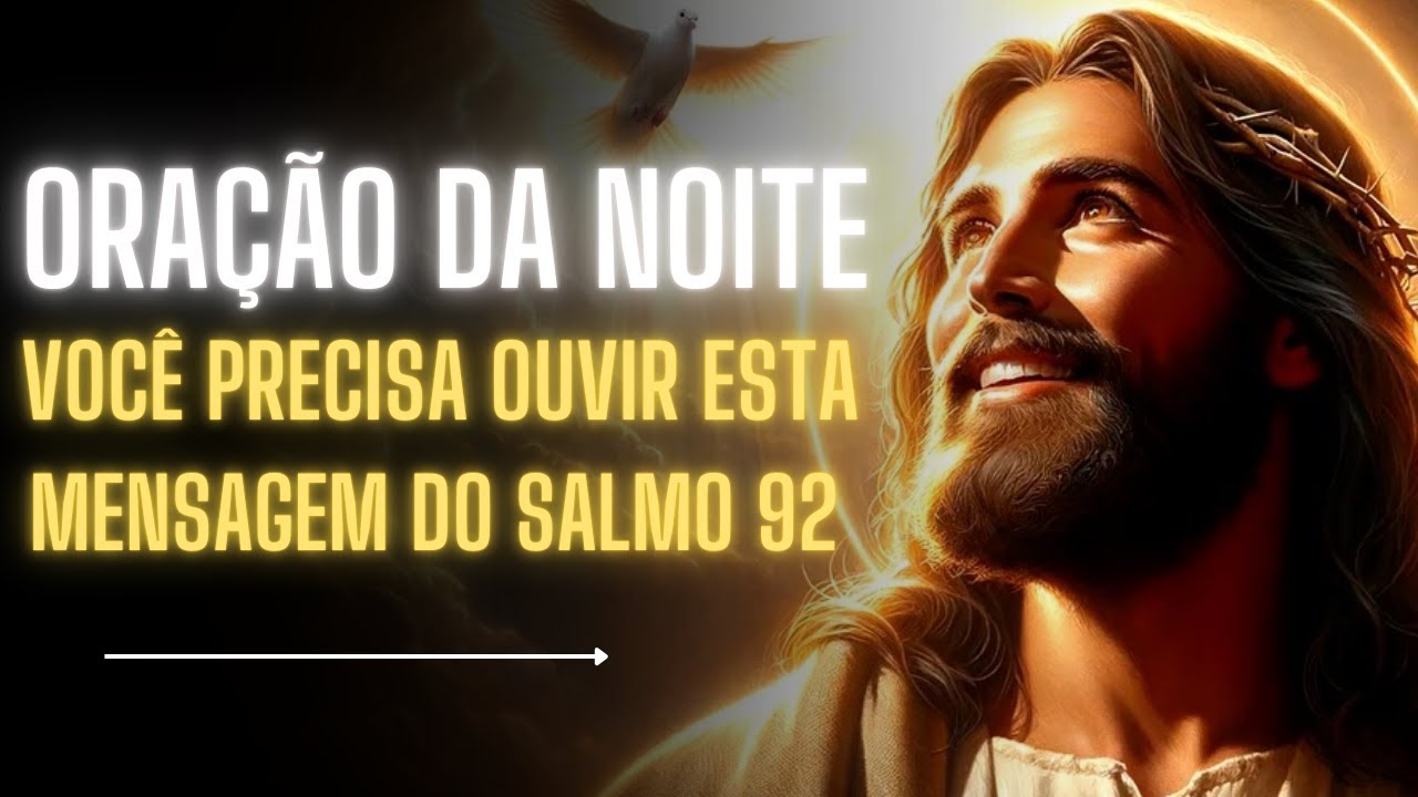 SALMO 92 A ORAÇÃO DA NOITE QUE TRAZ PAZ E PROTEÇÃO DIVINA!