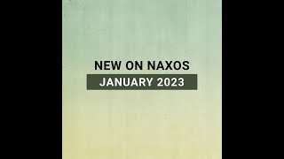 New Releases on Naxos: January 2023 Highlights