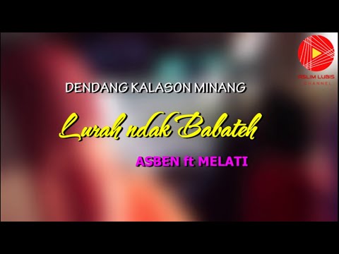 Dendang Kalason " LURAH NDAK BABATEH / ASBEN ft MELATI