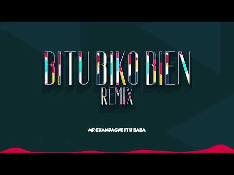 BITU BIKO BIEN Remix - Mista Champagne feat H Baba (Official Audio)