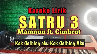 Download lagu SATRU 3 Karoke Koplo Mamnun ft cimbrut Kok gething... mp3