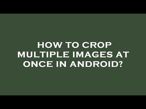 How to crop multiple images at once in android?