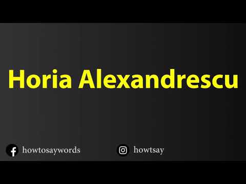 How To Pronounce Horia Alexandrescu