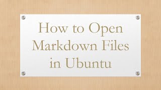 How to Open Markdown Files in Ubuntu