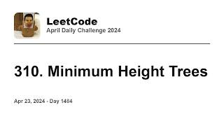 YouTube video 'Daily Leetcode #1484: Apr 23, 2024 - 310. Minimum Height Trees'