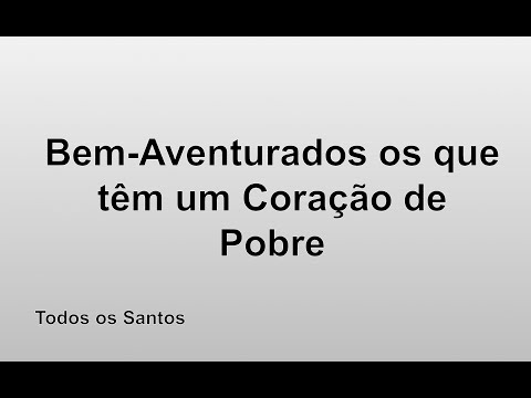 Bem-aventurados Os Que Têm Um Coração De Pobre video