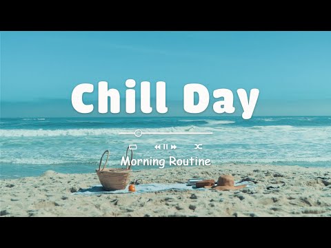 少し休むための軽くてリラックスできる曲 - Chill music playlist 🌊 Morning Routine [作業用BGM]