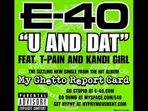 E 40   U and Dat Ft T Pain & Kandi Girl