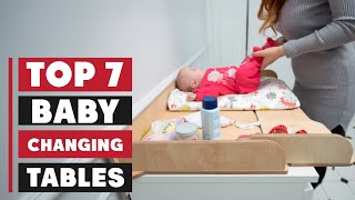 Top 7 Baby Changing Tables for Comfort and Safety