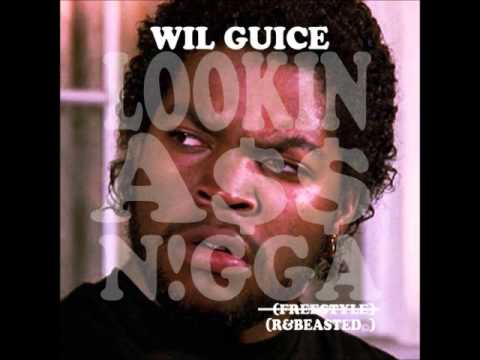 Lookin A$$ N!gga - Freestyle - WIL GUICE