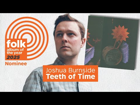 Joshua Burnside on “Teeth of Time”: Folk Album of the Year 2025 Nominee