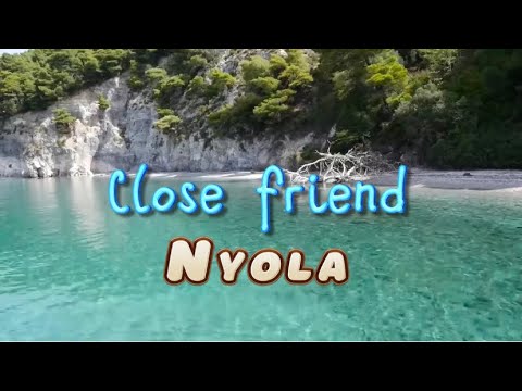 Nyola -close friend lyrics