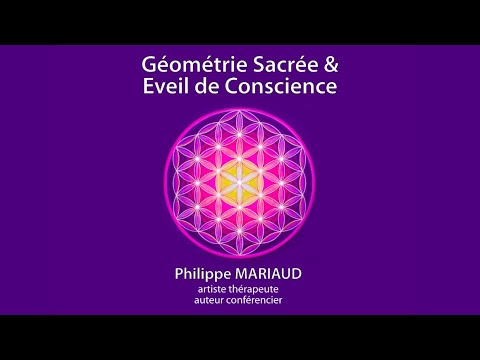 La Géométrie Sacrée, une voie d'éveil (1/2) - Philippe Mariaud