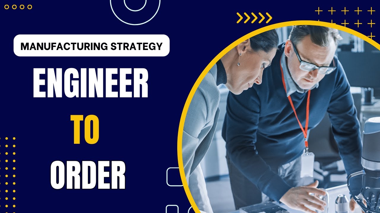 Manufacturing Strategies - Engineer to Order