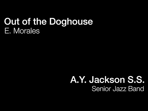 A.Y. Jackson Senior Jazz Band “Out of the Doghouse”