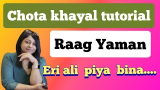Raag Yaman | Ari eri ali |chota khayal|ari eri ali piya bina|vocal tutorial|teen taal|raag shikkha|