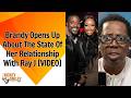 Brandy Opens Up About The State Of Her Relationship With Ray J