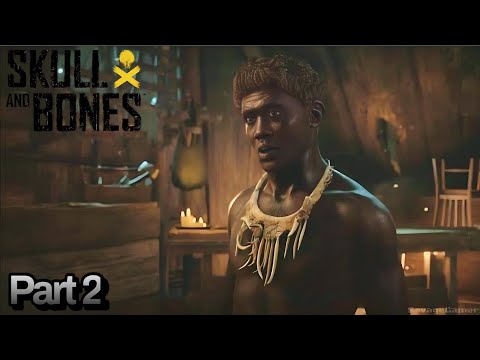 Skull and Bones Gameplay Walkthrough Part 2