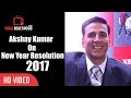Akshay Kumar On His New Year Resolutions Of 2017 Funny