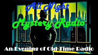 All Night Old Time Radio Shows | All Night Mystery Radio! | Classic OTR Mystery Shows | 8+ Hours