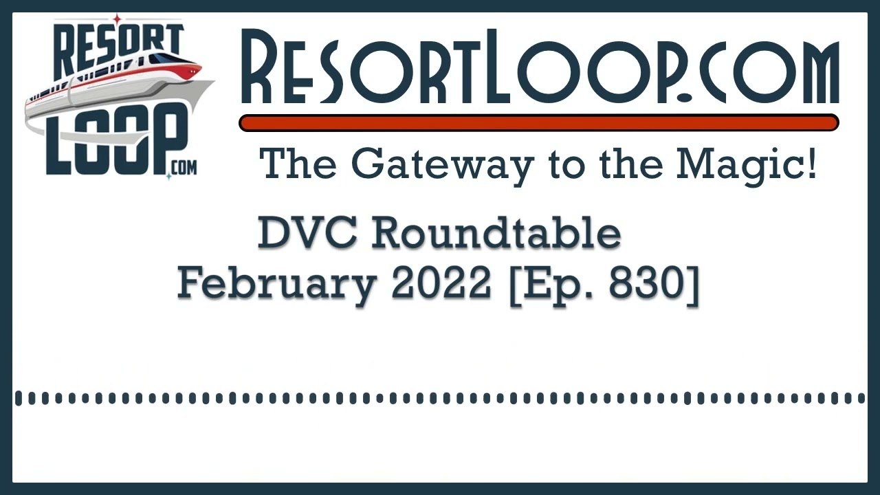 DVC Roundtable - February 2022 [Ep. 830]