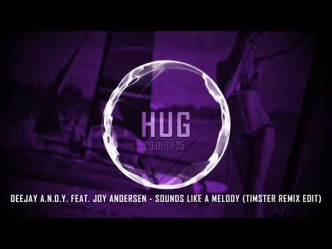 Deejay A.N.D.Y. feat. Joy Andersen - Sounds Like A Melody (Timster Remix Edit)