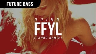 Quinn XCII - FFYL (Tarro Remix)