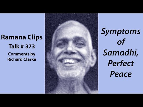 Symptoms of Samadhi, Perfect Peace - Ramana Clips Talk # 373