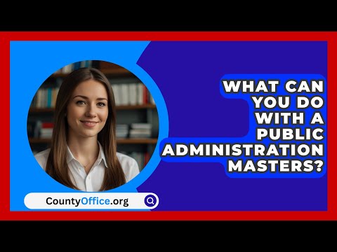 What Can You Do With A Public Administration Masters? - CountyOffice.org