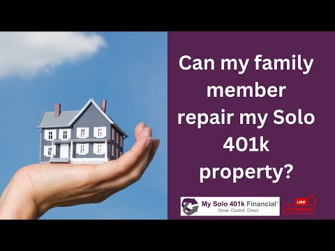 , title : 'Self-directed Solo 401k- Can my son or other family member repair my Solo 401k real estate property?'