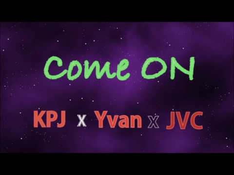 KPJ-Come on ft. Yvan & JVC