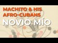 Machito & His Afro-Cubans - Novio Mío (Audio Oficial)