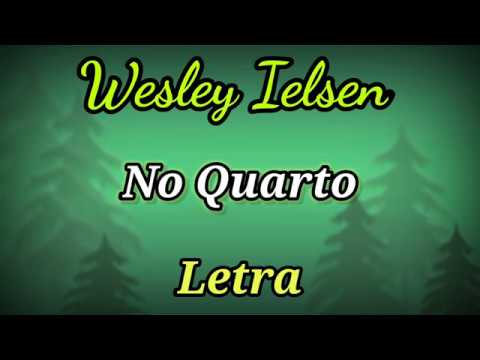 No Quarto (LETRA) Wesley Ielsen