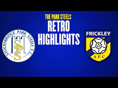 JACK MULDOON STRIKES - Stocksbridge Park Steels Vs Frickley Athletic - Retro Match Highlights