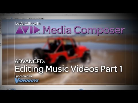 Let's Edit with Media Composer - ADVANCED - Editing Music Videos Part 1