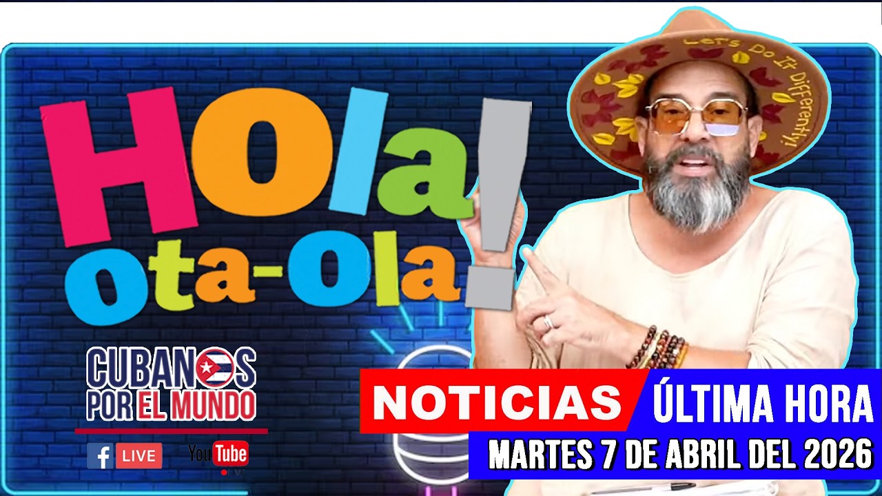 Alex Otaola en vivo, noticias de Cuba - Hola! Ota-Ola (martes 7 de abril del 2026)