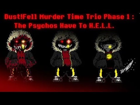 DustFell Murder Time Trio Phase1 : the Psychos have toH.E.L.L
