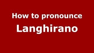 How to pronounce Langhirano