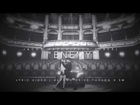 [FULL OFFICIAL AUDIO] LYRIC VIDEO "Enemy" Jacob Aaron [Prod. Czaer] | TUCSON Beyond DRIVE