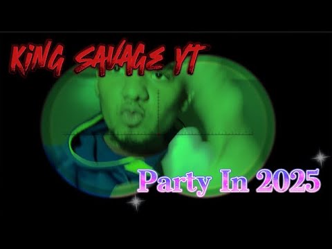 King Savage Yt - Party In 2025 (Official Music Video) #PartyIn2025