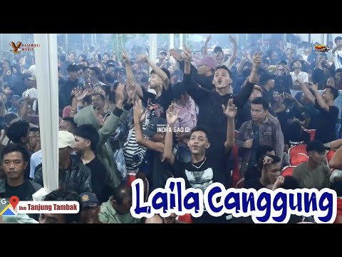 LAILA CANGGUNG || MALAM HIBURAN OM RAJAWALI TANJUNG TAMBAK WD DESI PUJA SARI & ARDIANSYAH