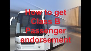 How to get Class B Passenger endorsement, if you already got class A CDL license, Instructor Gene